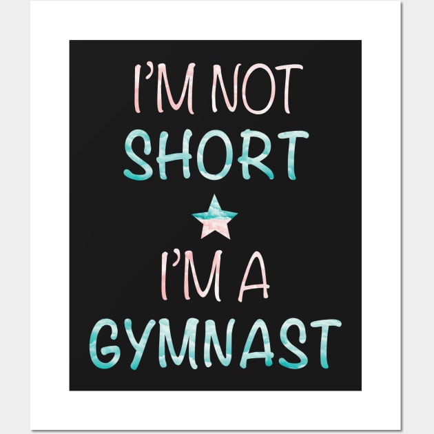 I'm Not Short - I'm a Gymnast Wall Art by sportartbubble